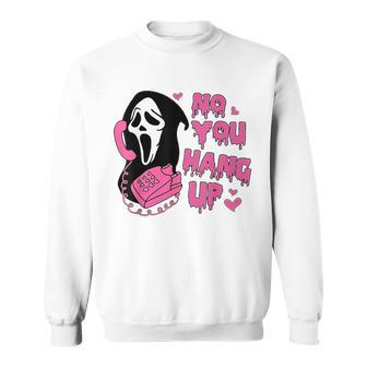 Ghost Calling Halloween Costume No You Hang Up Sweatshirt - Monsterry UK