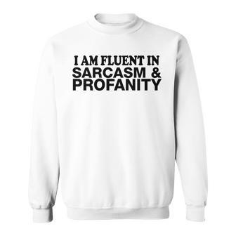 Funny Gift - I Am Fluent In Sarcasm And Profanity Sweatshirt | Mazezy