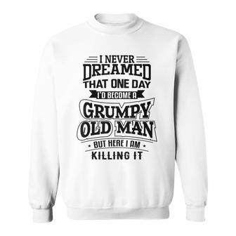 Funny Grumpy Old Man Gift For Mens Sweatshirt | Mazezy CA