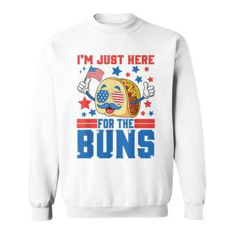 Funny Im Just Here For The Buns Patriotic Tacos 4Th Of July Patriotic Funny Gifts Sweatshirt | Mazezy