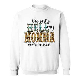 Funny Im The Only Hell My Mama Ever Raised Cowboy Cowgirl Sweatshirt | Mazezy