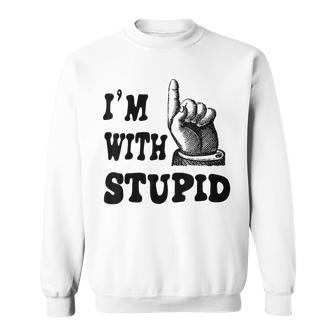 Funny Im With Stupids And Pointing Hand Up Offensive Offensive Funny Gifts Sweatshirt | Mazezy