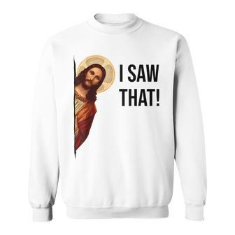 Jesus Christ I Saw That Meme Religious Cool Retro God Sweatshirt - Monsterry