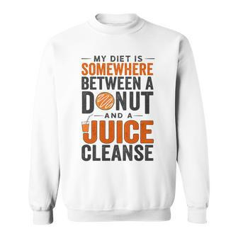 Juice Cleanse Clean Eating In Moderation Quote Saying Sweatshirt | Mazezy