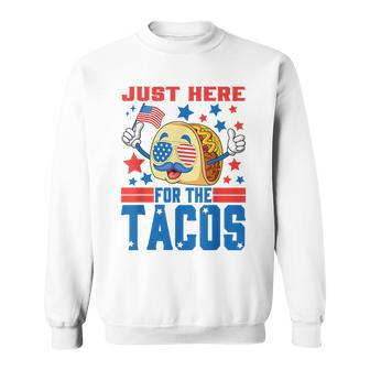 Funny Just Here For The Tacos American 4Th Of July Patriotic Patriotic Funny Gifts Sweatshirt | Mazezy