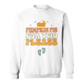 Pregnancy Announcement Pumpkin Pie For Two Please Sweatshirt - Seseable