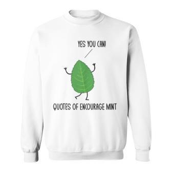 Funny Quotes Of Encourage Mint Motivational Puns Jokes Humor Sweatshirt | Mazezy CA