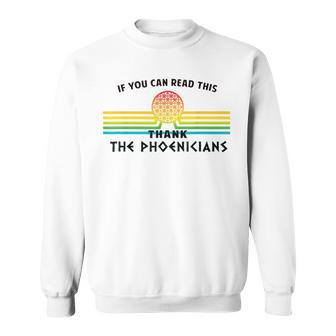 If You Can Read This Thank Phoenicians Reading Sweatshirt | Mazezy