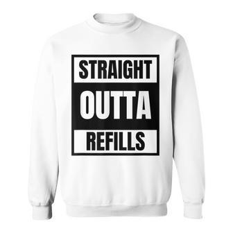 Straight Outta Refills For Pharmacy Doctors Sweatshirt | Mazezy