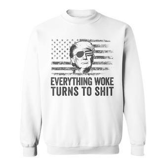 Trump Sayings Everything Woke Turns To Shit Woke Sweatshirt | Mazezy