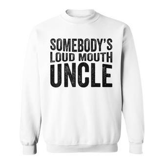 Funny Uncle Fathers Day Somebodys Loud Mouth Uncle Retro Funny Gifts For Uncle Sweatshirt | Mazezy
