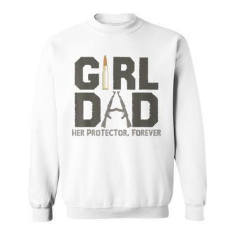 Girl Dad Her Protector Forever Fathers Day Fathers Day Gift For Men Sweatshirt | Mazezy