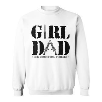 Girl Dad Her Protector Forever Funny Father Of Girls Daughte Sweatshirt | Mazezy