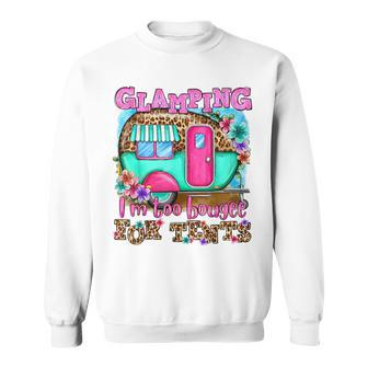Glamping Im Too Boujee For Tents Leopard Camping Lover Camping Funny Gifts Sweatshirt | Mazezy