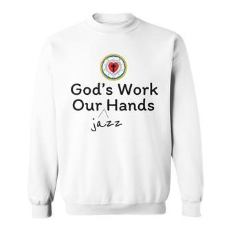 God's Work Our Jazz Hands Sweatshirt | Mazezy