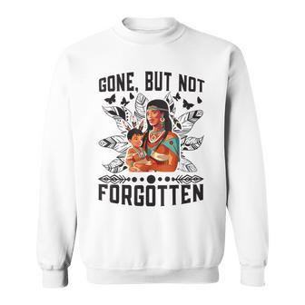 Gone But Cant Be Forgotten Awareness Day Indigenous Children Sweatshirt