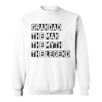 Grandad Man The Myth Legend Fathers Day Sweatshirt - Seseable