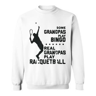 Grandpa Gifts Funny Play Racquetball Sweatshirt | Mazezy