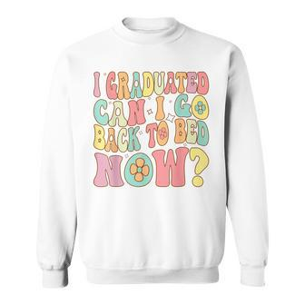 Groovy Retro Graduation I Graduated Can I Go Back To Bed Now Sweatshirt - Seseable