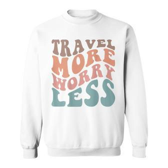 Groovy Travel More Worry Less Funny Retro Girls Woman Back Sweatshirt - Seseable