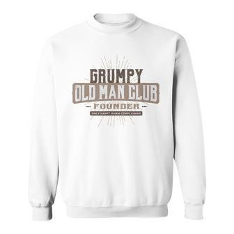 Grumpy Old Man Club Complaining Funny Quote Humor Gift For Mens Sweatshirt | Mazezy UK