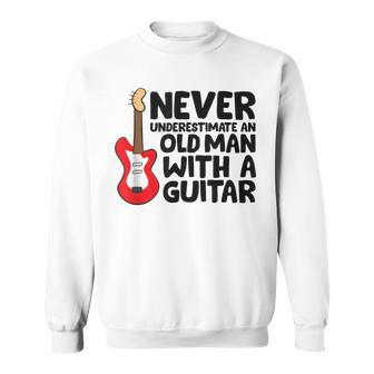Guitar Grandpa Never Underestimate An Old Man With A Guitar Sweatshirt - Thegiftio UK