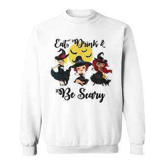 Halloween Eat Drink & Be Scary Sexy Witches Retro Vintage Halloween Funny Gifts Sweatshirt | Mazezy