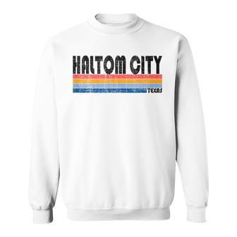 Haltom City Tx Hometown Pride Retro 70S 80S Style Sweatshirt | Mazezy