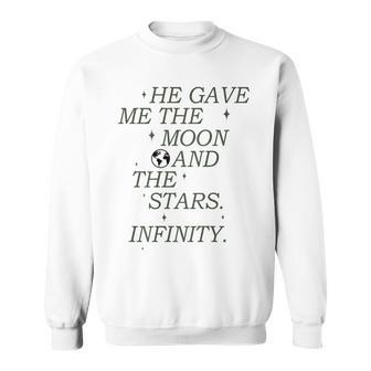 He Gave Me The Moon And The Stars Infinity Aesthetic Trendy Moon Funny Gifts Sweatshirt | Mazezy