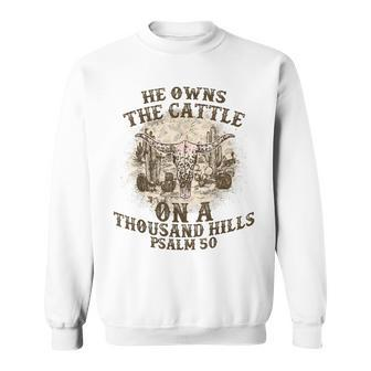 He Owns The Cattle On A Thousand Hills Psalm 50 Vintage Sweatshirt | Mazezy