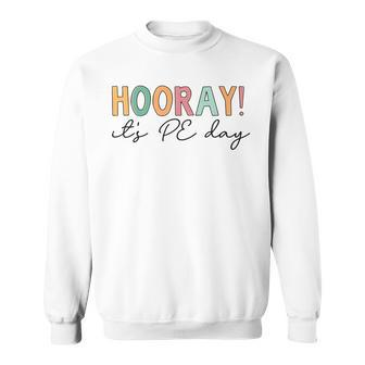Hooray Its Pe Day Pe Life Physical Education Sweatshirt - Seseable