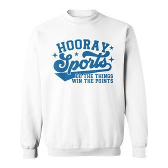 Hooray Sports Do The Things Win The Points Blue Sports Sweatshirt - Thegiftio UK