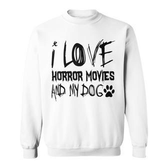 Horror Lover I Love Horror Movies And My Dog Movies Sweatshirt | Mazezy UK
