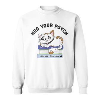 Hug Your Psych Funny Psychiatrist Cat Sweatshirt | Mazezy