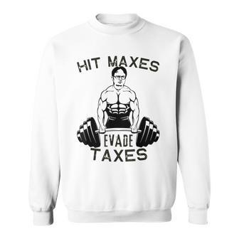 Humor Gym Weightlifting Hit Maxes Evade Taxes Workout Funny Sweatshirt - Seseable