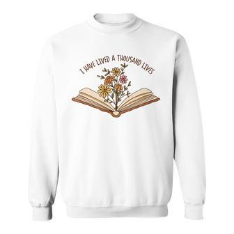 I Have Lived A Thousand Lives Bookworm Reading Book Reading Funny Designs Funny Gifts Sweatshirt | Mazezy
