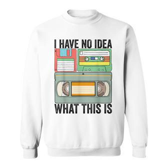 I Have No Idea What This Is Kids 80S 90S Cassette Girls Boys 90S Vintage Designs Funny Gifts Sweatshirt | Mazezy