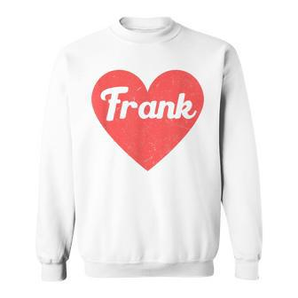 I Heart Frank First Names And Hearts I Love Frank Sweatshirt | Mazezy