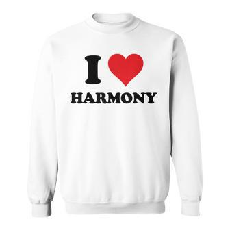 I Heart Harmony First Name I Love Personalized Stuff Sweatshirt | Mazezy