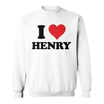 I Heart Henry First Name I Love Personalized Stuff Sweatshirt | Mazezy