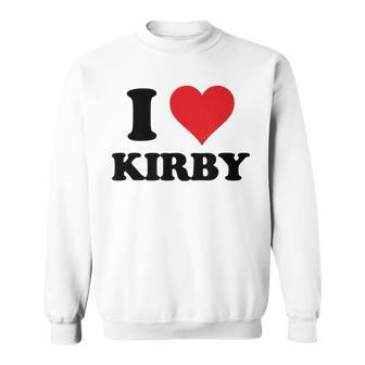 I Heart Kirby First Name I Love Personalized Stuff Sweatshirt | Mazezy