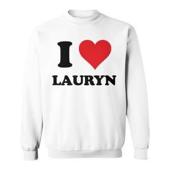 I Heart Lauryn First Name I Love Personalized Stuff Sweatshirt | Mazezy