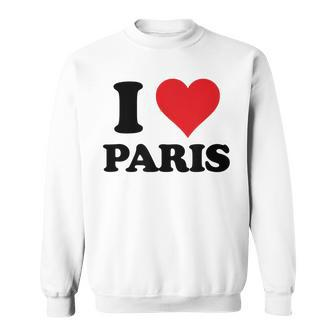 I Heart Paris First Name I Love Personalized Stuff Sweatshirt | Mazezy