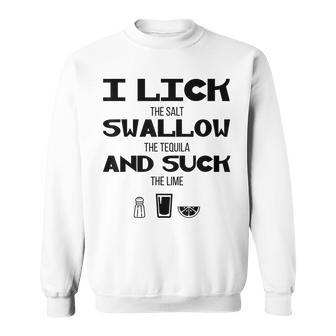 I Lick Swallow And Suck Alcohol Drinking Sweatshirt | Mazezy