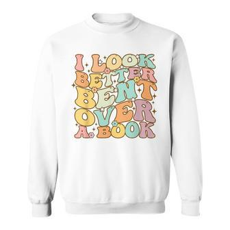 I Look Better Bent Over A Book Groovy Reading Lover Sweatshirt | Mazezy DE