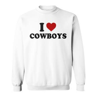 I Love Hot Cowboys I Heart Cowboys Funny Country Western Sweatshirt - Seseable