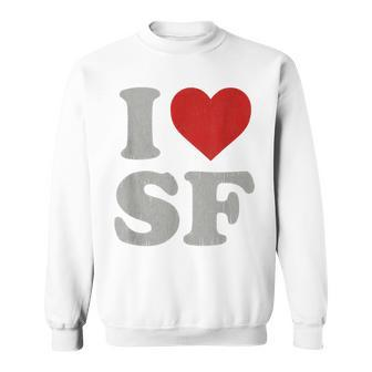 I Love Sf Sf Souvenirs I Heart San Francisco Pride Sweatshirt | Mazezy