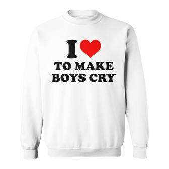 I Love To Make Boys Cry Funny Red Heart Love Sweatshirt - Seseable