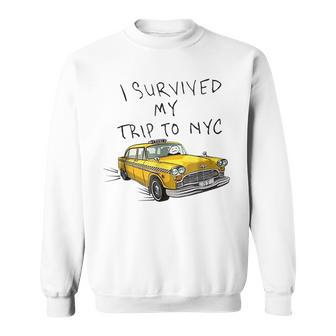 I Survived My Trip To Nyc New York City On Taxi Funny Sweatshirt | Mazezy
