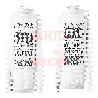 I Try To Be Good But I Take After My Grandpa Red Plaid Sweatshirt | Mazezy